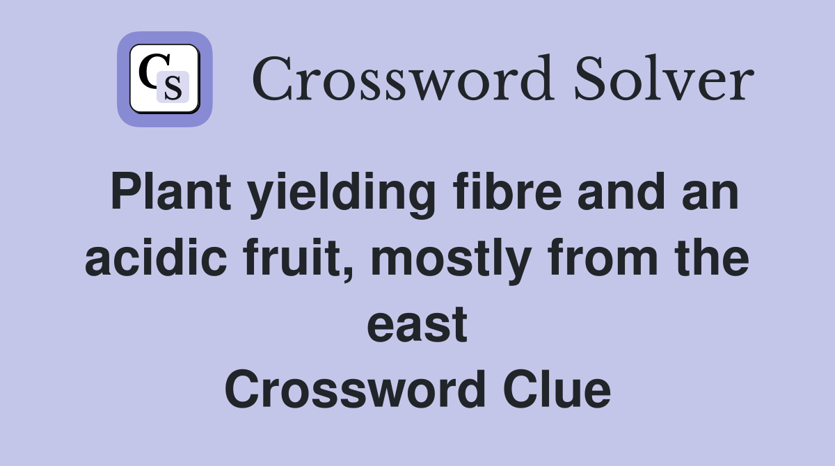 Plant yielding fibre and an acidic fruit, mostly from the east